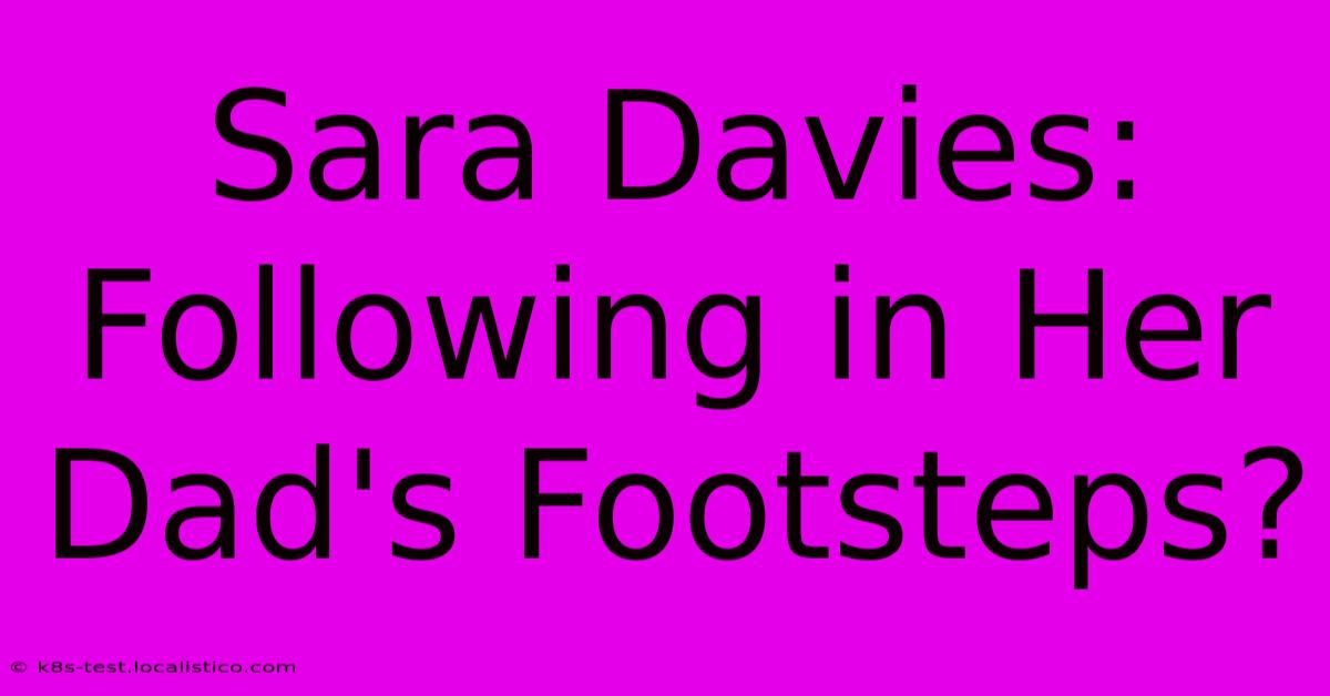 Sara Davies: Following In Her Dad's Footsteps?