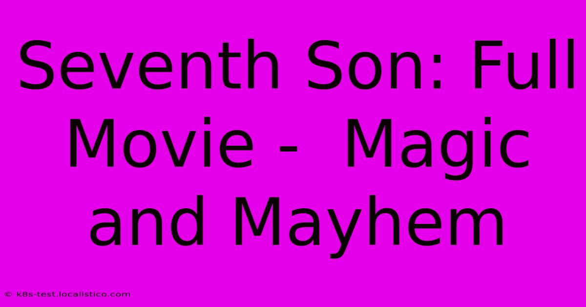 Seventh Son: Full Movie -  Magic And Mayhem