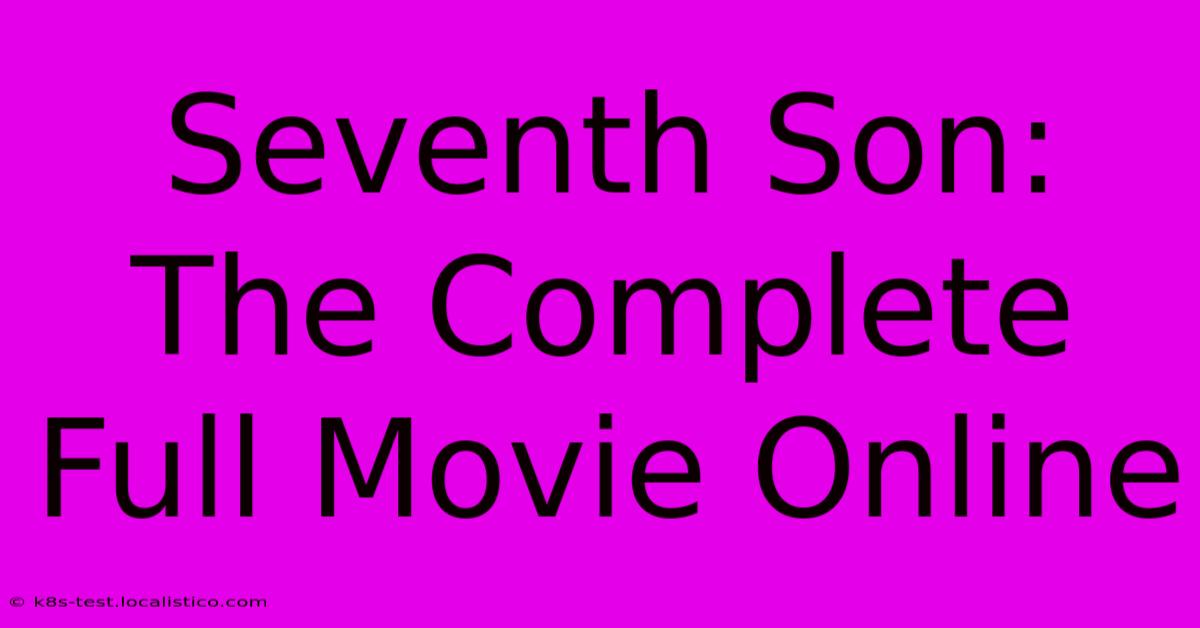 Seventh Son: The Complete Full Movie Online