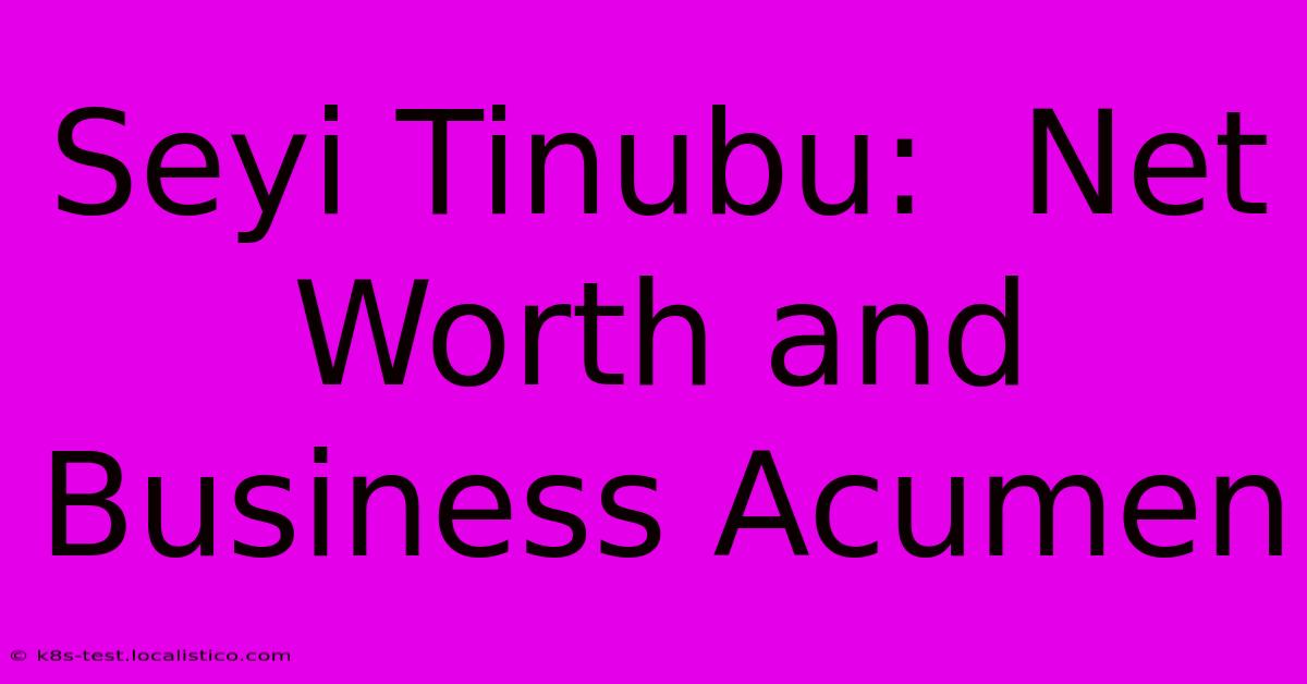 Seyi Tinubu:  Net Worth And Business Acumen