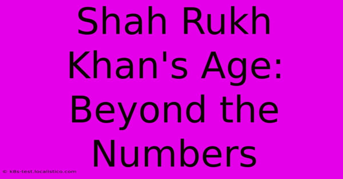 Shah Rukh Khan's Age: Beyond The Numbers