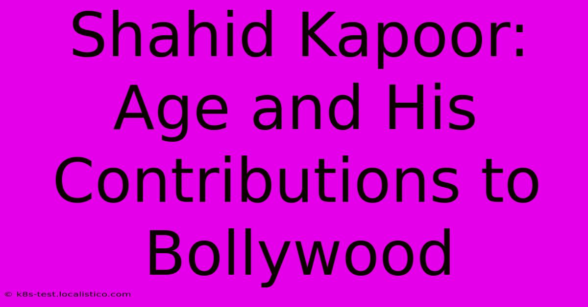 Shahid Kapoor:  Age And His Contributions To Bollywood