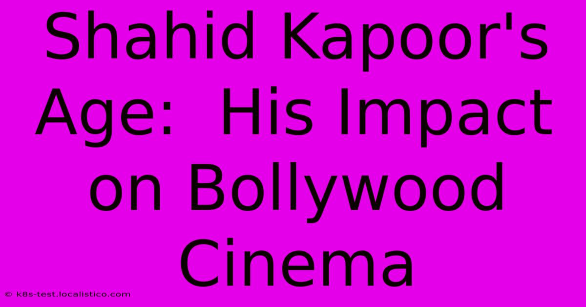 Shahid Kapoor's Age:  His Impact On Bollywood Cinema