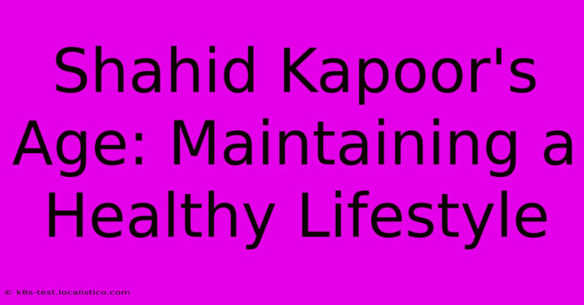 Shahid Kapoor's Age: Maintaining A Healthy Lifestyle