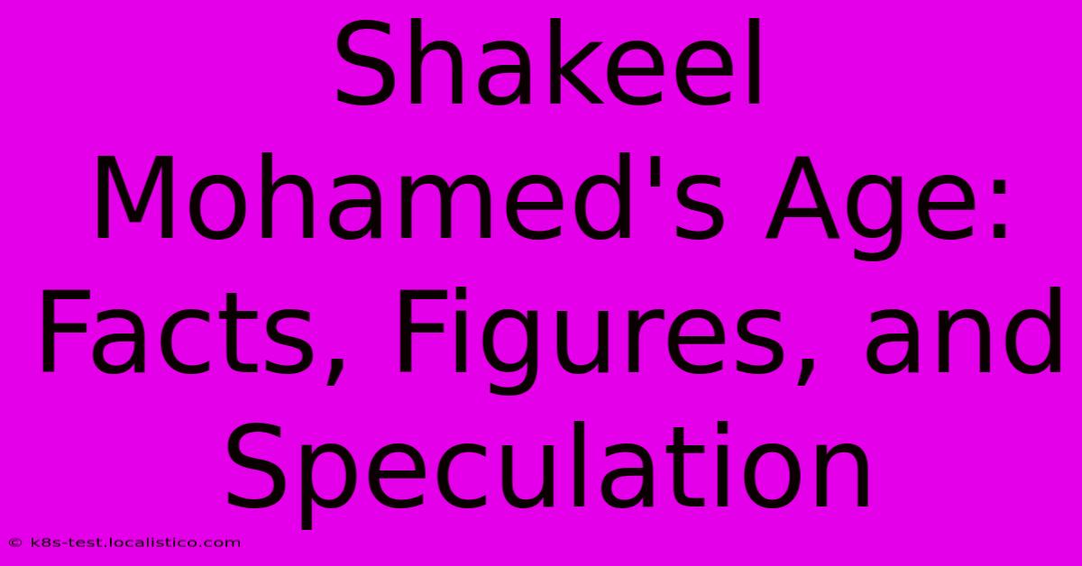 Shakeel Mohamed's Age:  Facts, Figures, And Speculation