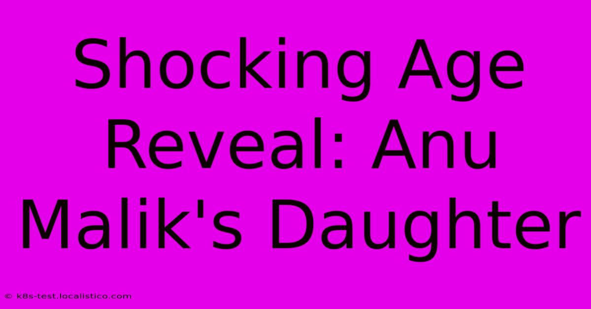 Shocking Age Reveal: Anu Malik's Daughter