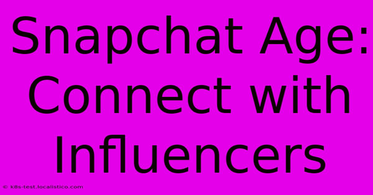 Snapchat Age: Connect With Influencers