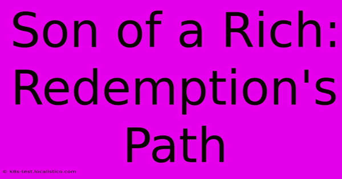 Son Of A Rich:  Redemption's Path