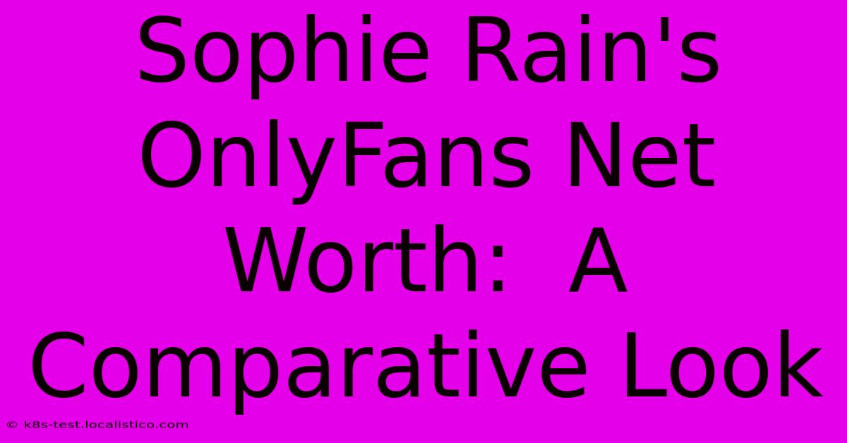 Sophie Rain's OnlyFans Net Worth:  A Comparative Look