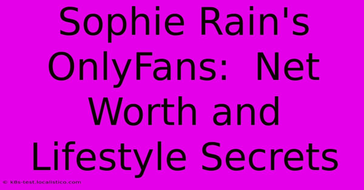 Sophie Rain's OnlyFans:  Net Worth And Lifestyle Secrets