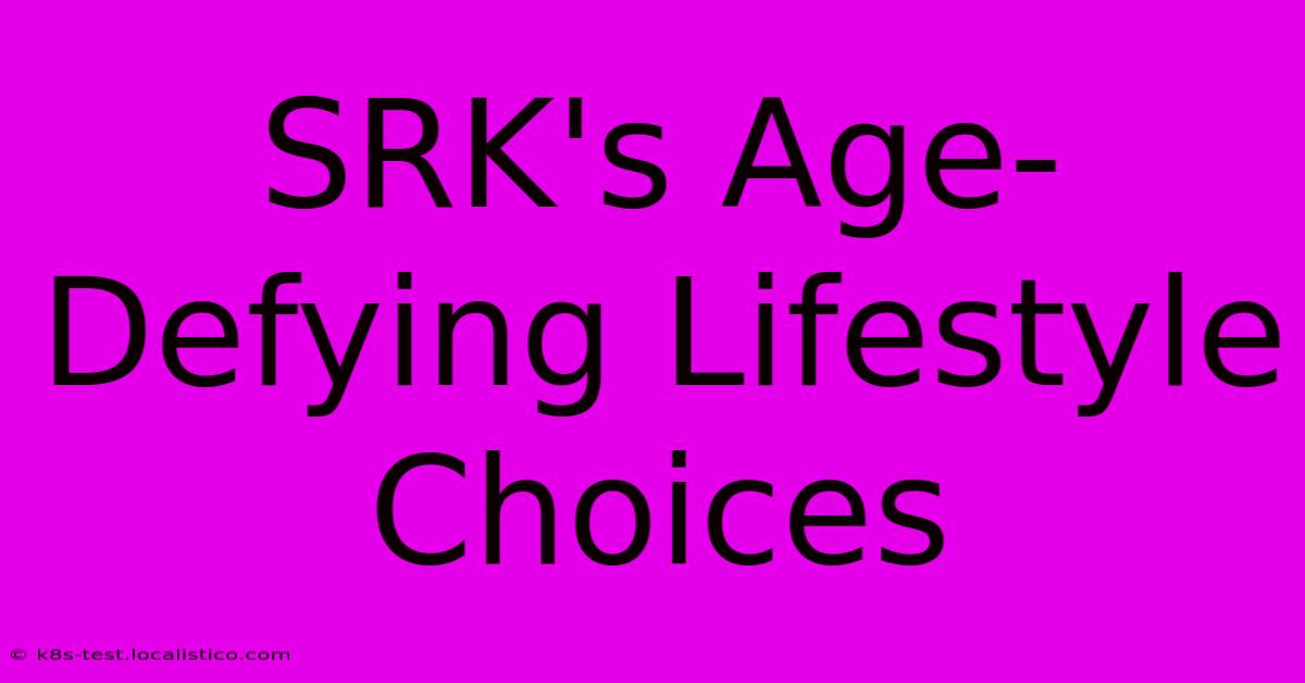 SRK's Age-Defying Lifestyle Choices