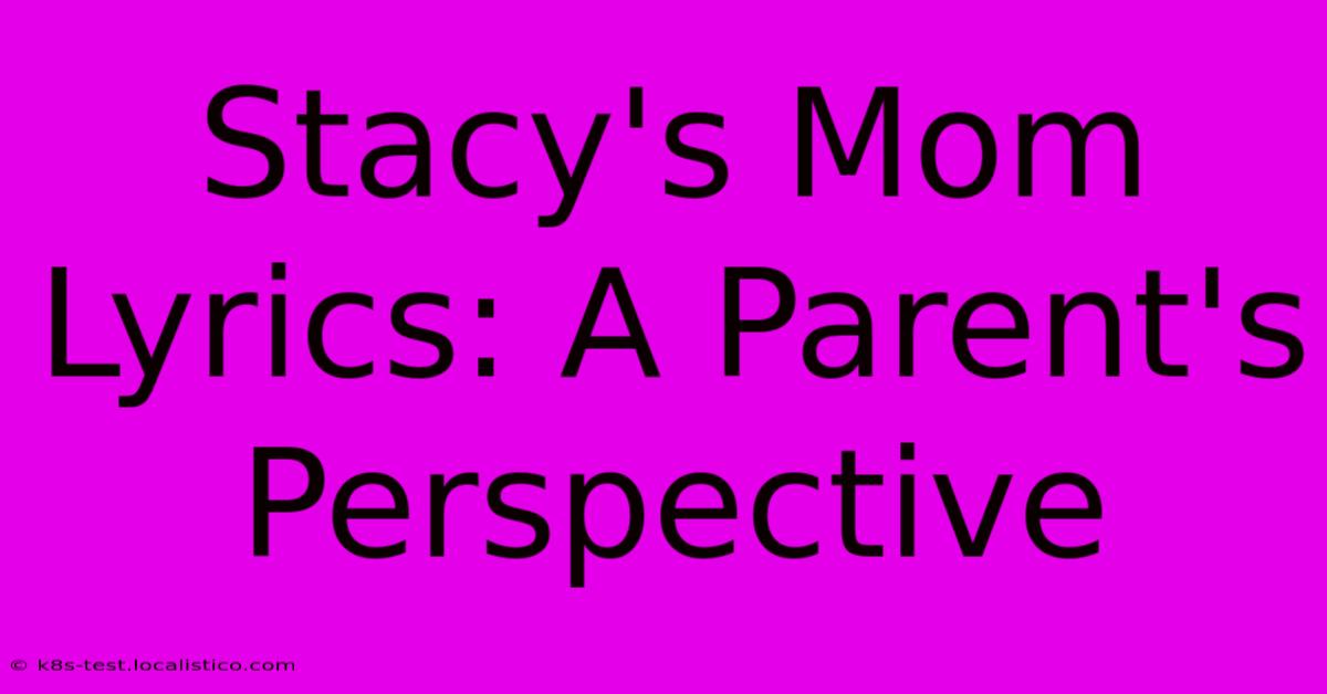 Stacy's Mom Lyrics: A Parent's Perspective