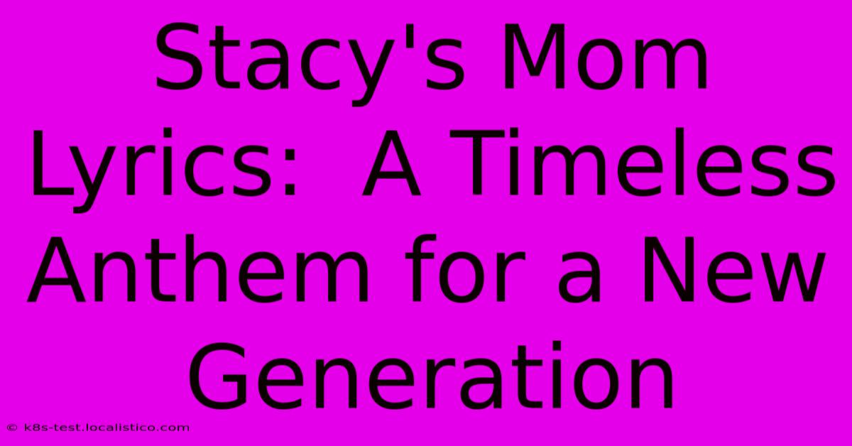 Stacy's Mom Lyrics:  A Timeless Anthem For A New Generation