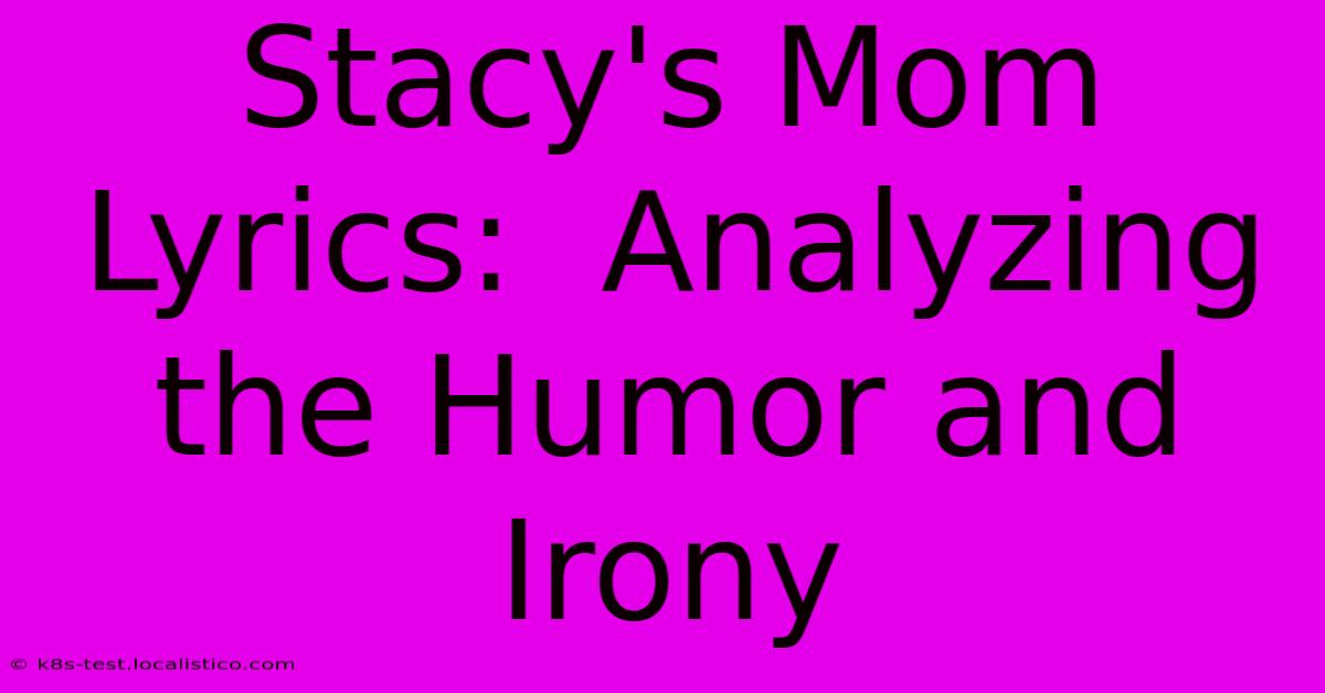 Stacy's Mom Lyrics:  Analyzing The Humor And Irony