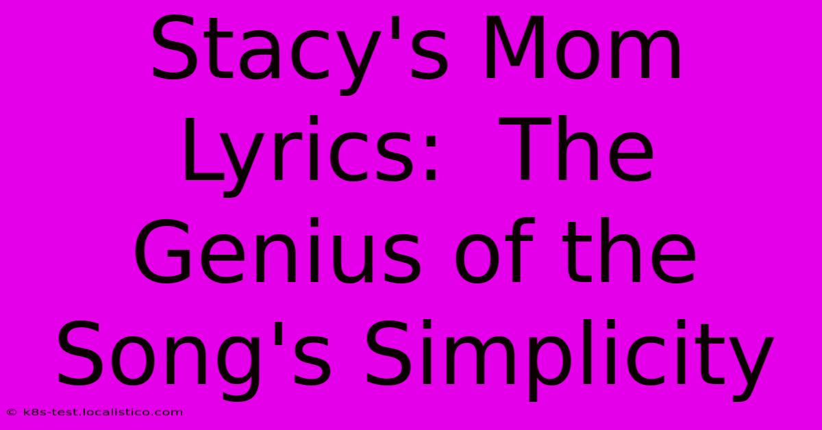 Stacy's Mom Lyrics:  The Genius Of The Song's Simplicity