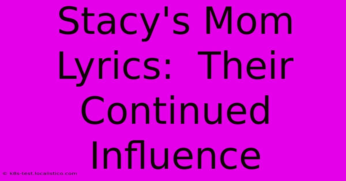 Stacy's Mom Lyrics:  Their Continued Influence