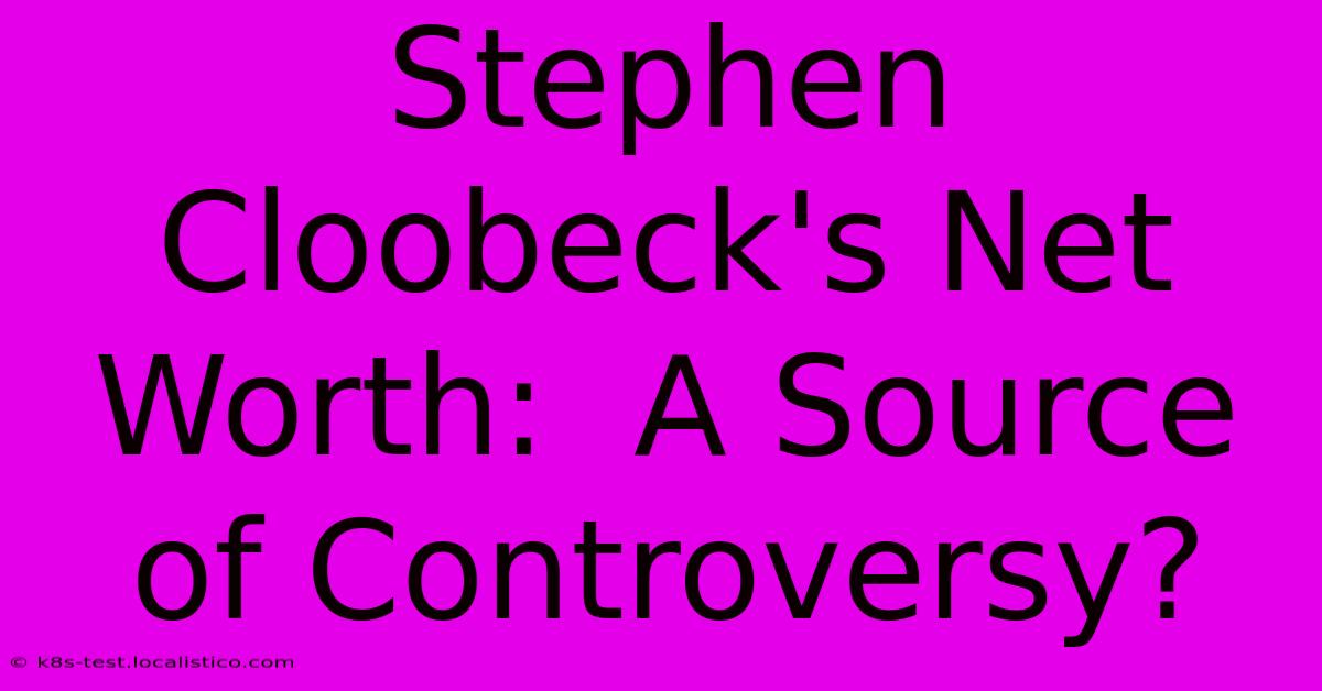 Stephen Cloobeck's Net Worth:  A Source Of Controversy?