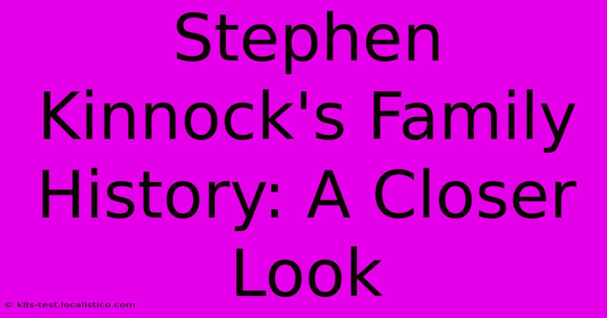 Stephen Kinnock's Family History: A Closer Look