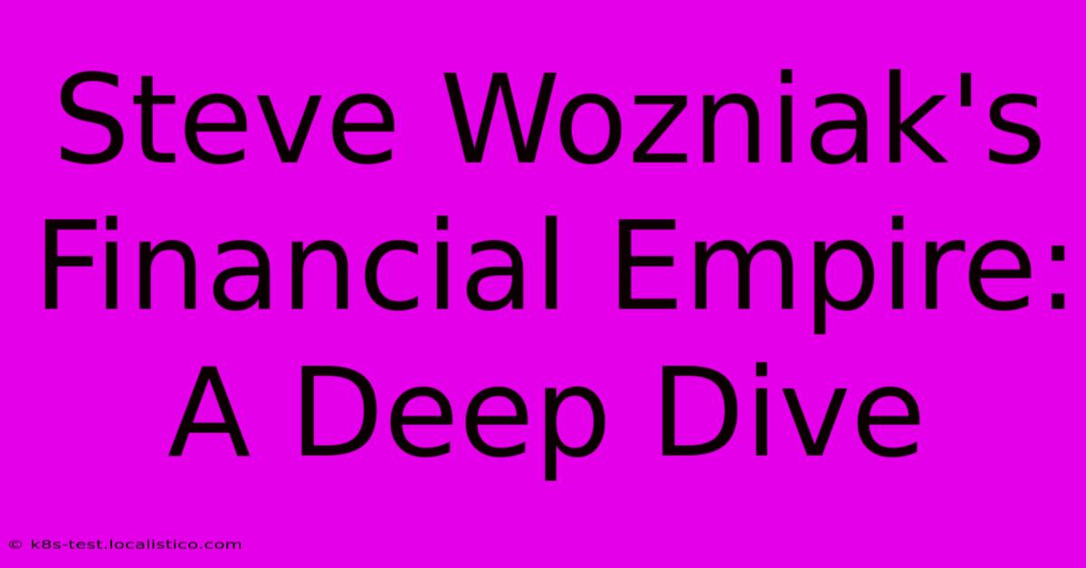 Steve Wozniak's Financial Empire: A Deep Dive