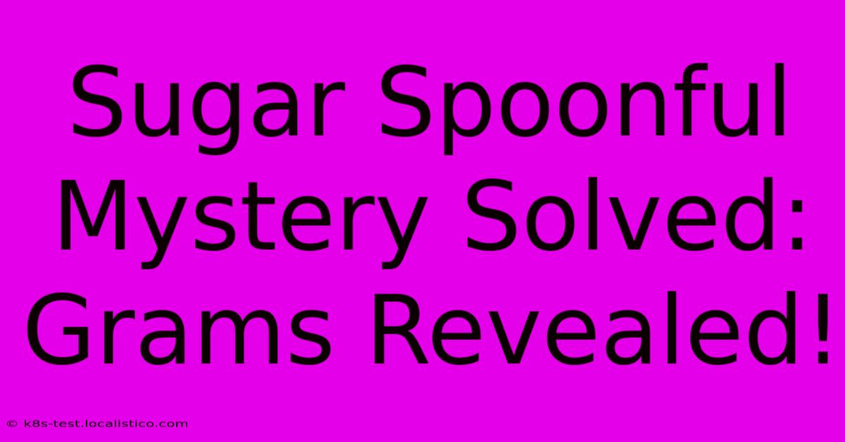 Sugar Spoonful Mystery Solved: Grams Revealed!