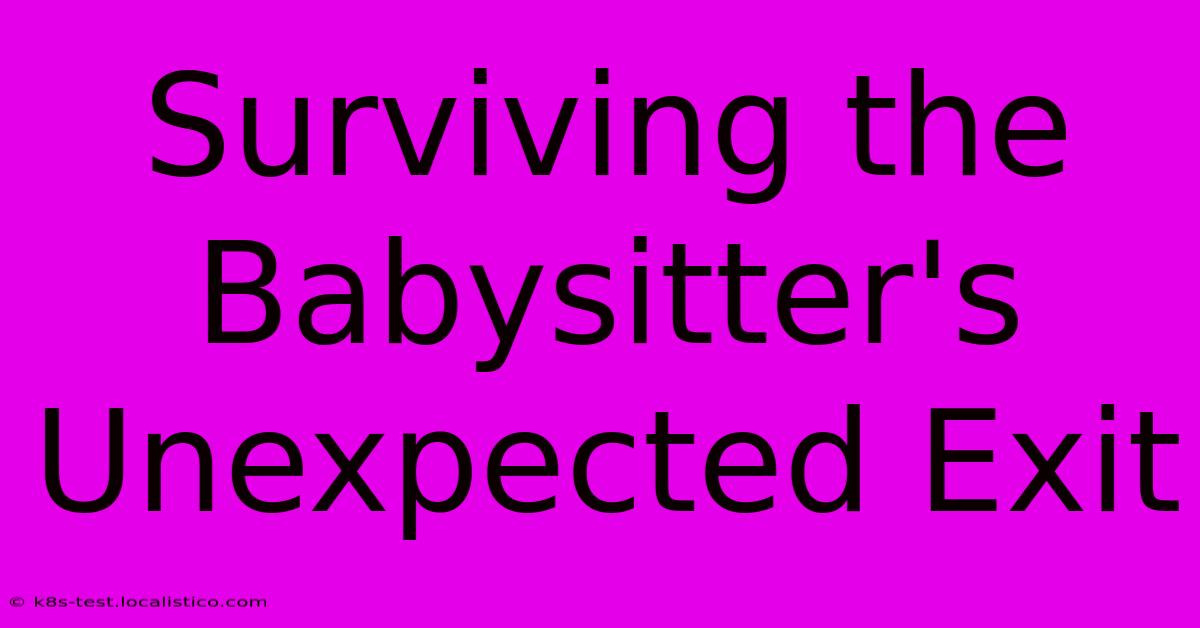 Surviving The Babysitter's Unexpected Exit