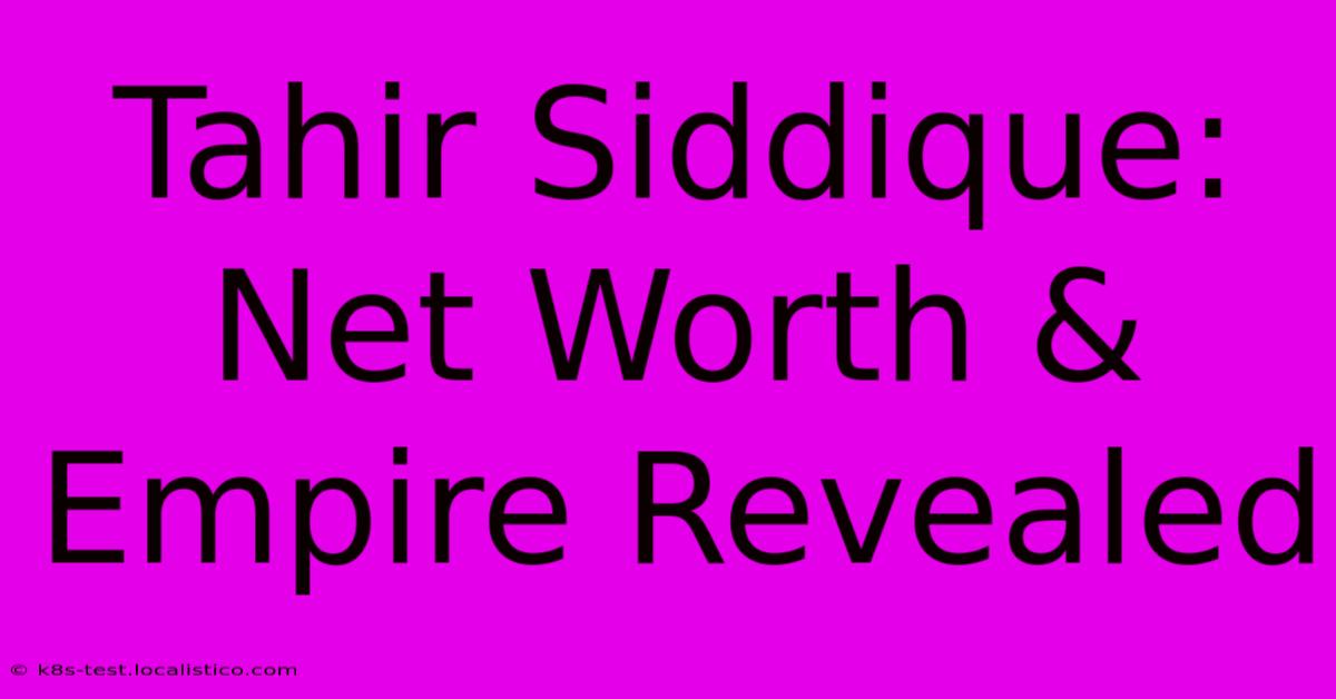 Tahir Siddique: Net Worth & Empire Revealed