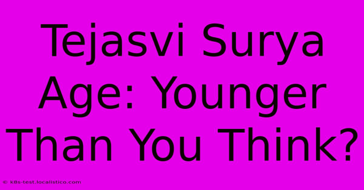 Tejasvi Surya Age: Younger Than You Think?