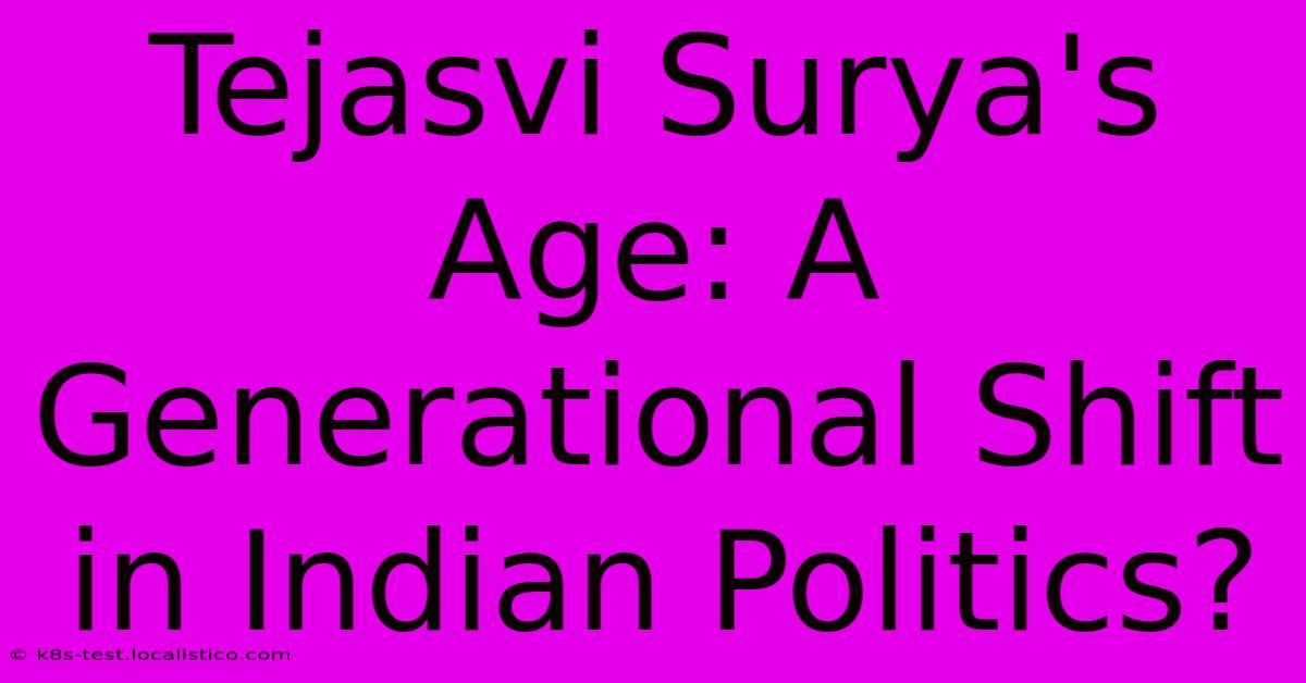 Tejasvi Surya's Age: A Generational Shift In Indian Politics?