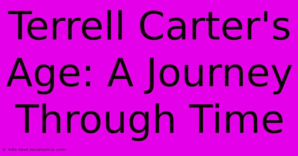 Terrell Carter's Age: A Journey Through Time