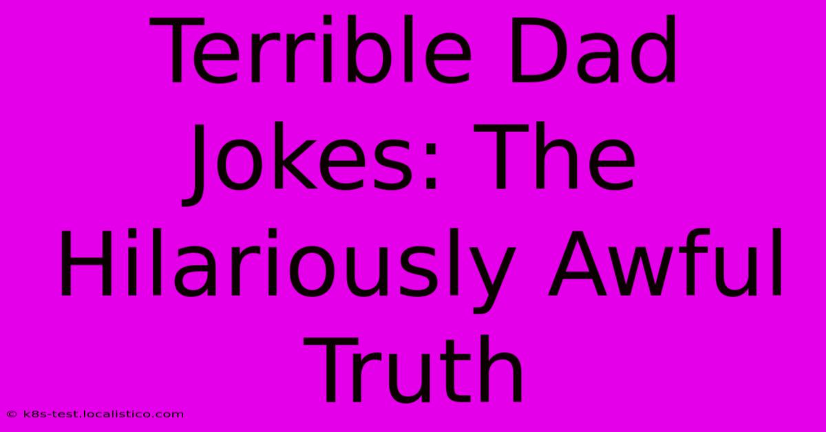 Terrible Dad Jokes: The Hilariously Awful Truth