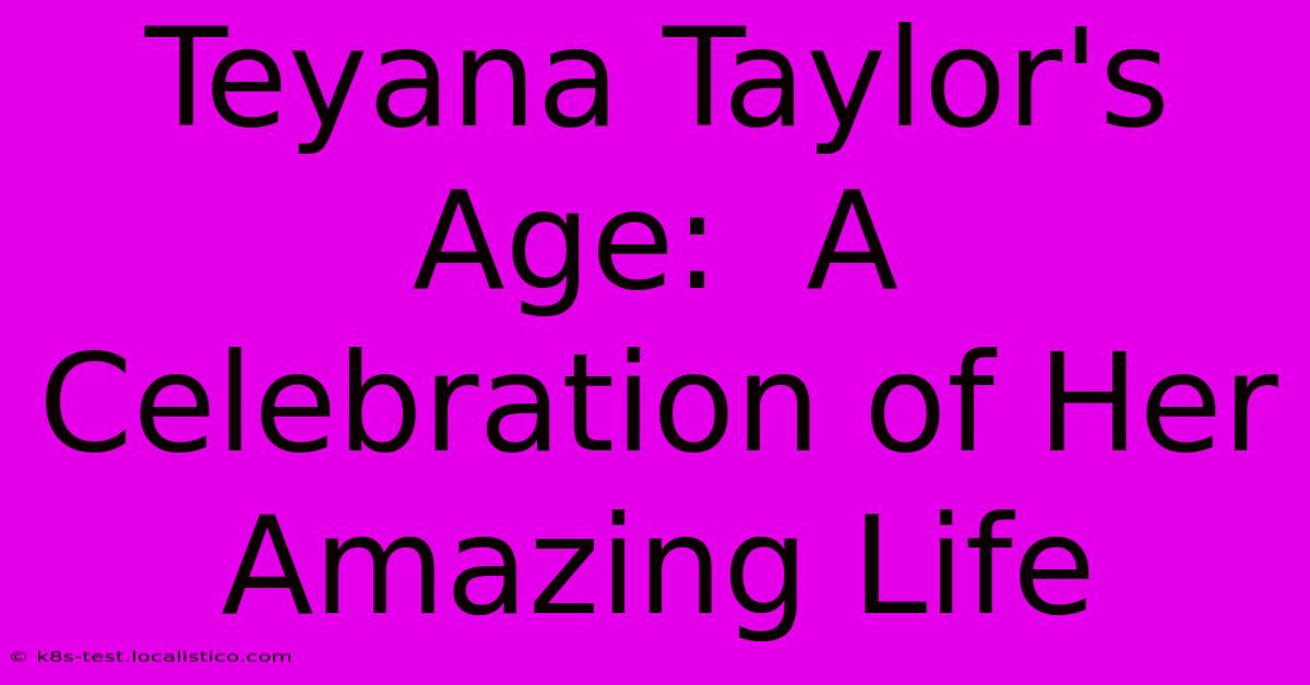 Teyana Taylor's Age:  A Celebration Of Her Amazing Life