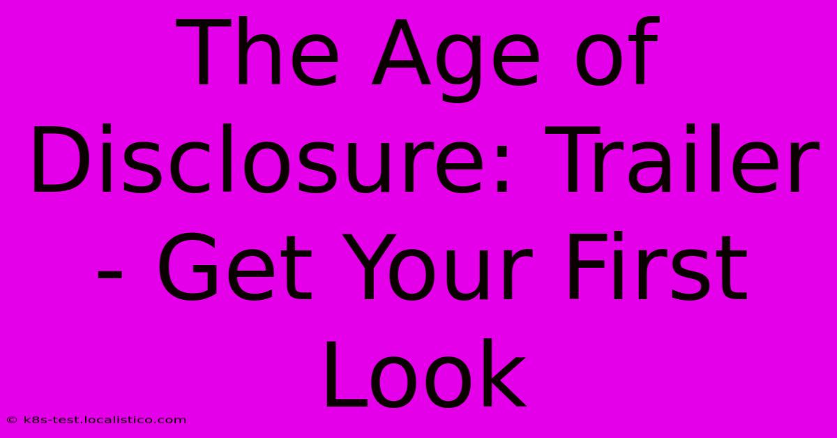 The Age Of Disclosure: Trailer - Get Your First Look