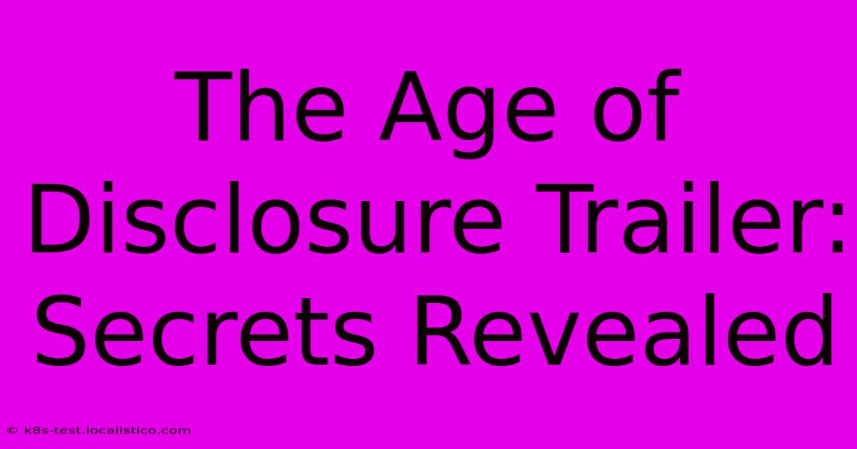 The Age Of Disclosure Trailer: Secrets Revealed