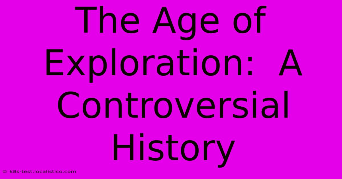 The Age Of Exploration:  A Controversial History