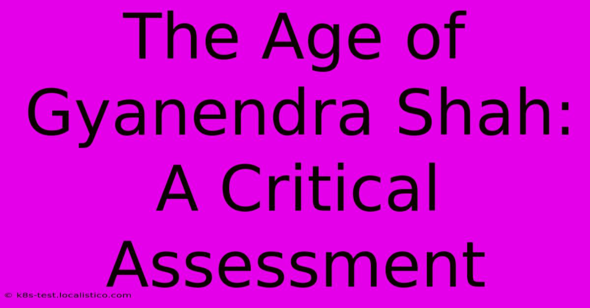 The Age Of Gyanendra Shah: A Critical Assessment