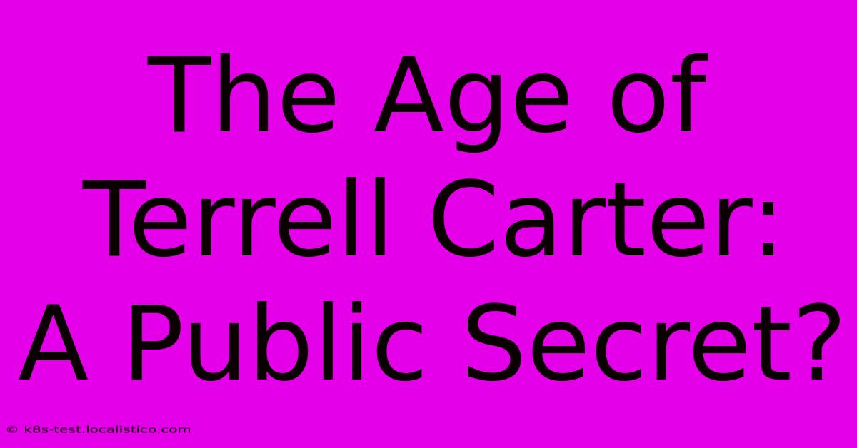 The Age Of Terrell Carter:  A Public Secret?