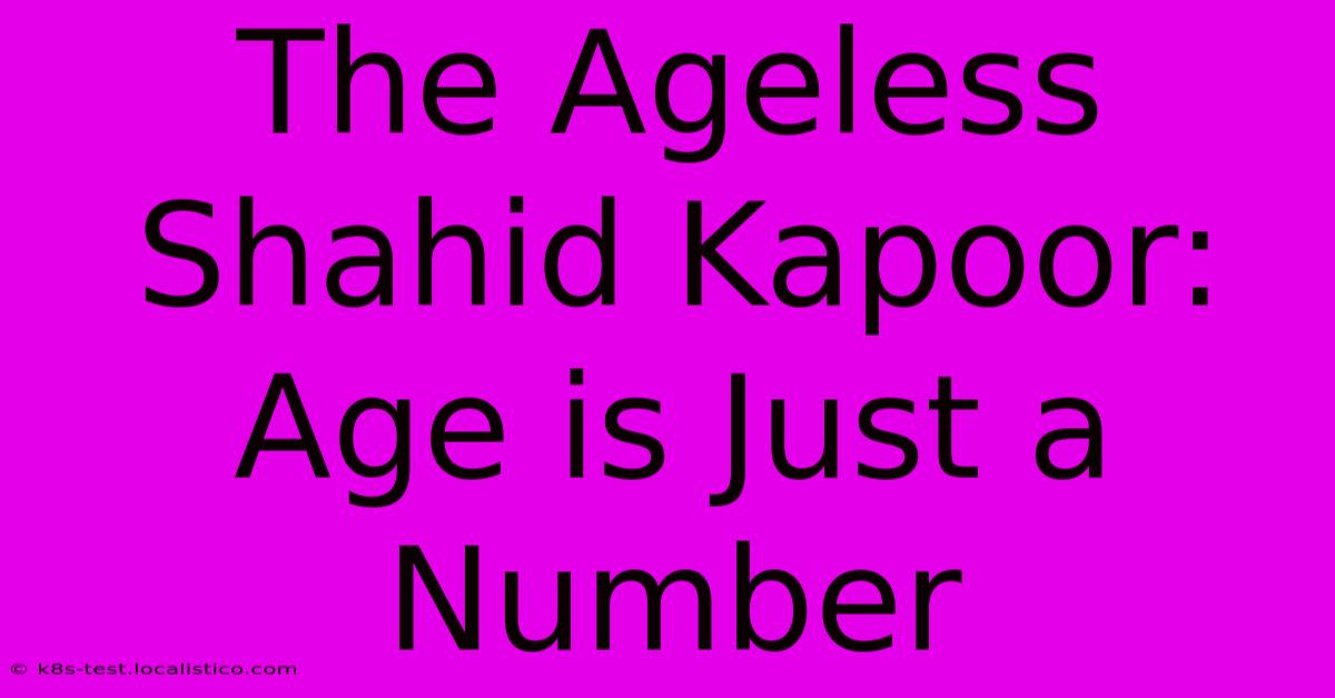 The Ageless Shahid Kapoor: Age Is Just A Number