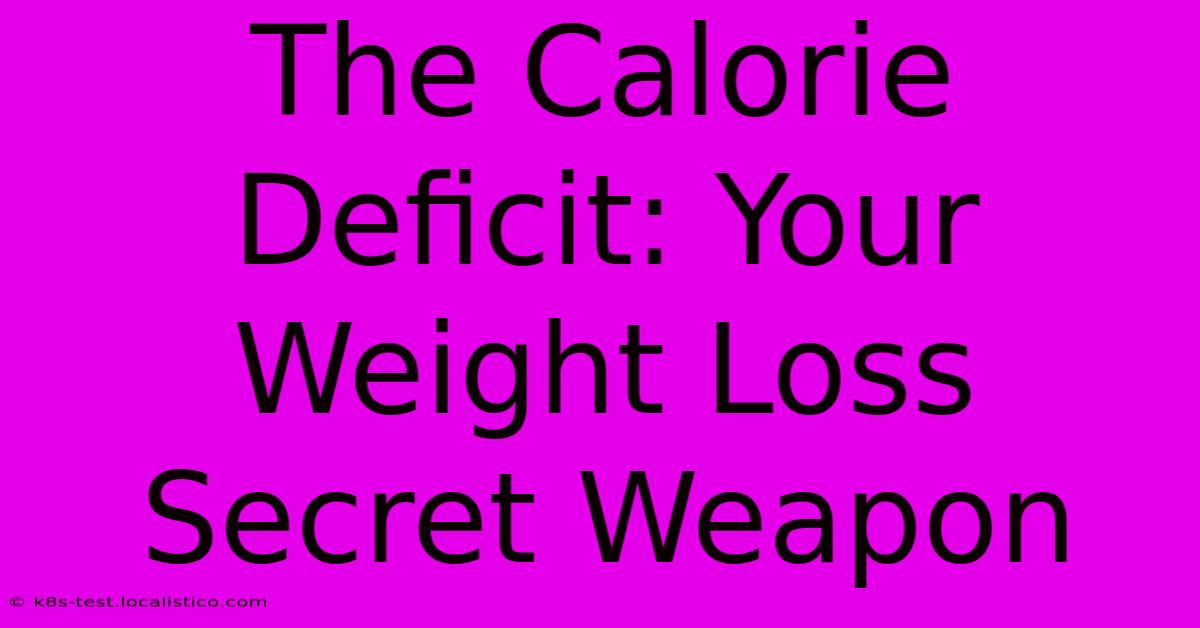 The Calorie Deficit: Your Weight Loss Secret Weapon