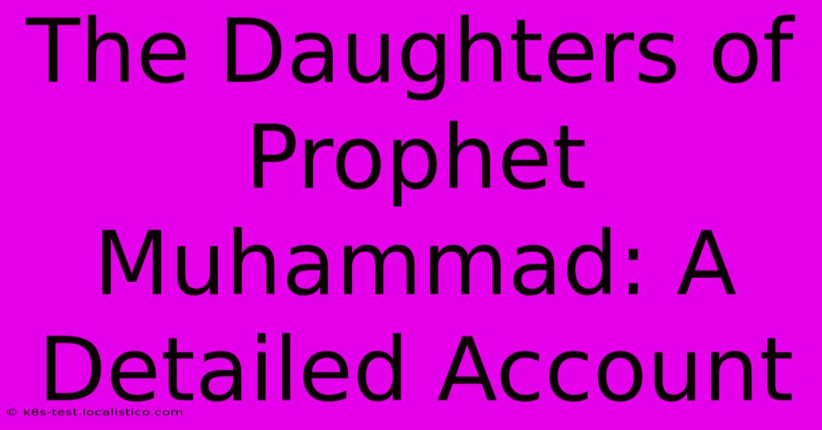 The Daughters Of Prophet Muhammad: A Detailed Account