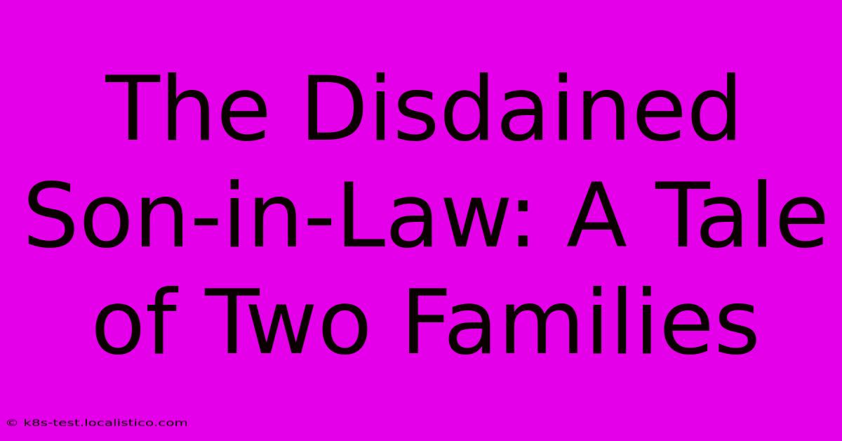 The Disdained Son-in-Law: A Tale Of Two Families