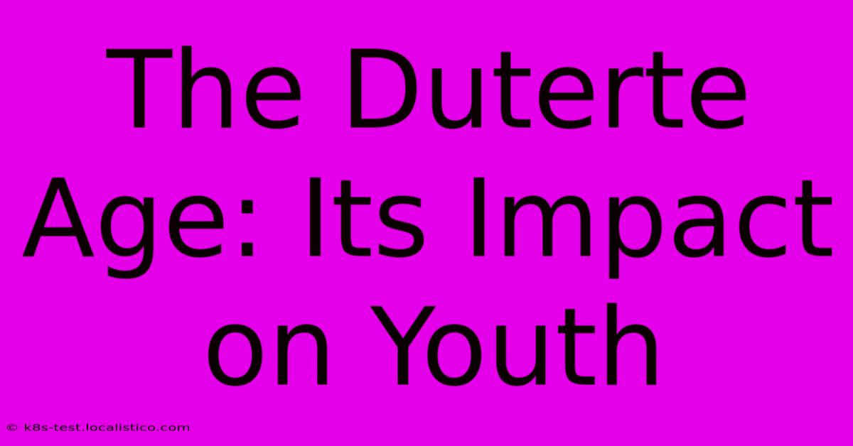 The Duterte Age: Its Impact On Youth