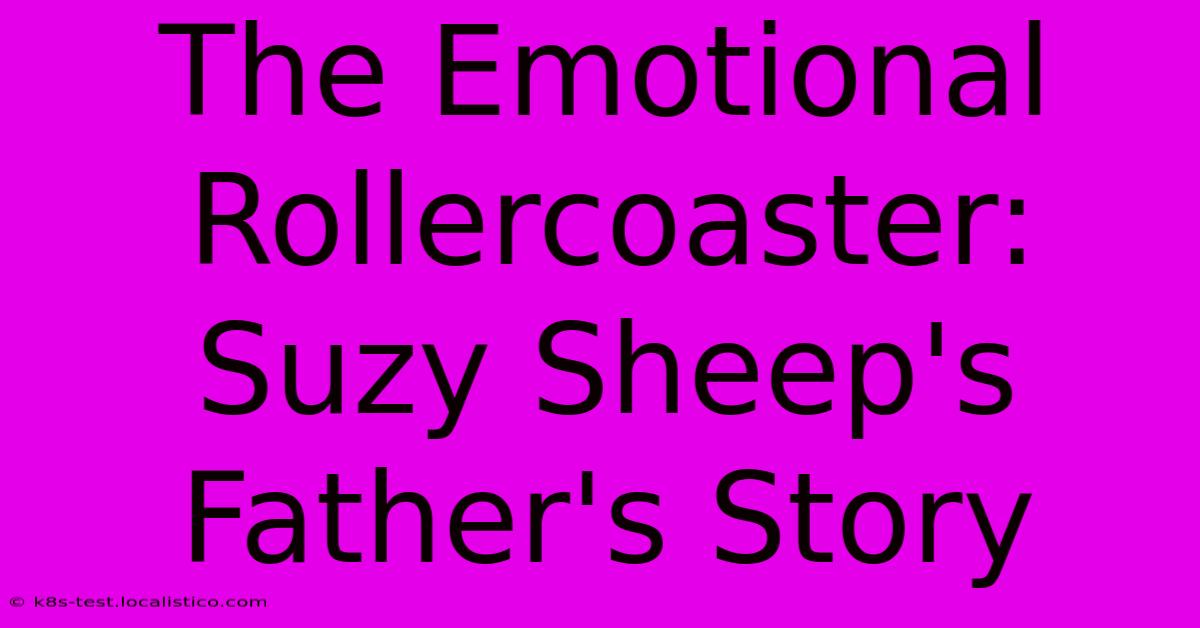 The Emotional Rollercoaster: Suzy Sheep's Father's Story