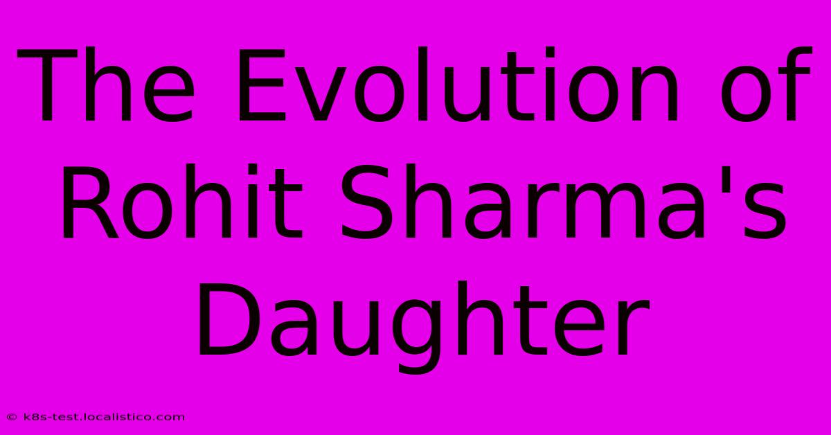 The Evolution Of Rohit Sharma's Daughter