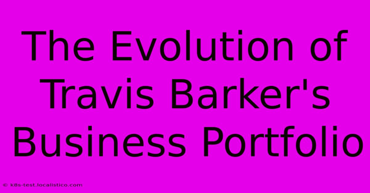 The Evolution Of Travis Barker's Business Portfolio