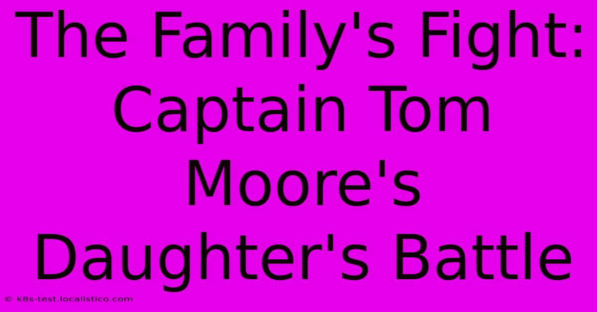 The Family's Fight: Captain Tom Moore's Daughter's Battle