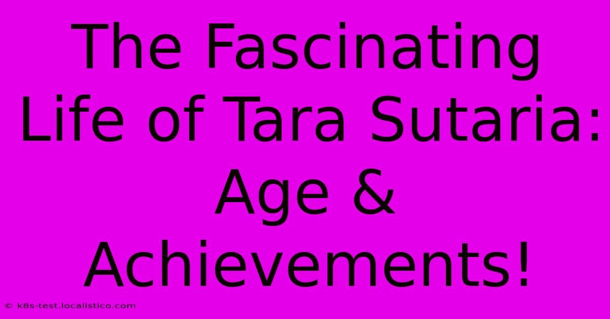 The Fascinating Life Of Tara Sutaria:  Age & Achievements!