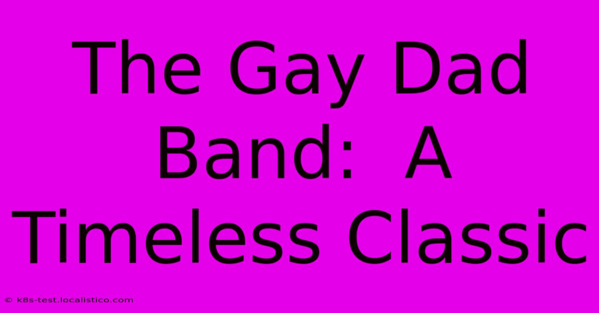 The Gay Dad Band:  A Timeless Classic