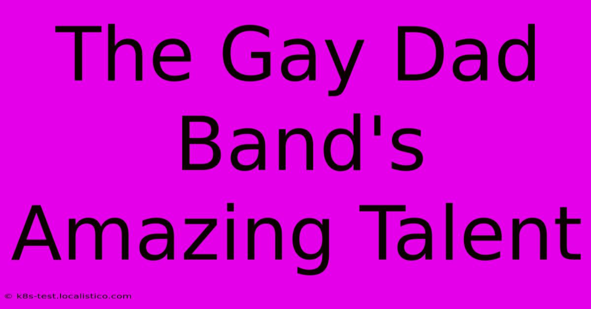 The Gay Dad Band's Amazing Talent