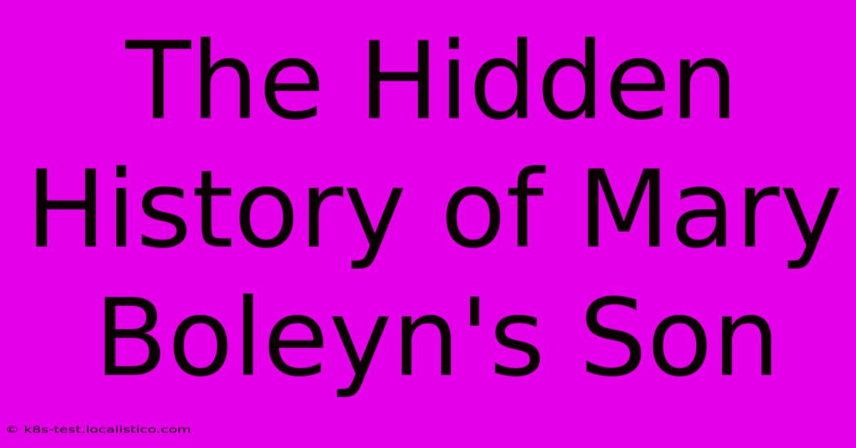 The Hidden History Of Mary Boleyn's Son