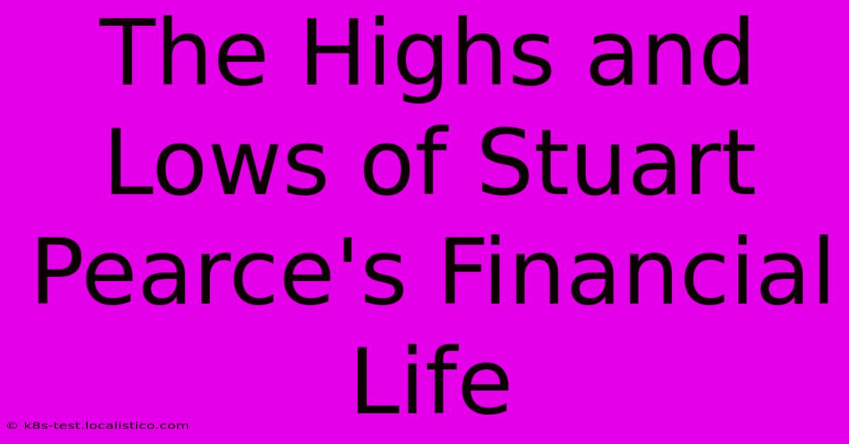 The Highs And Lows Of Stuart Pearce's Financial Life